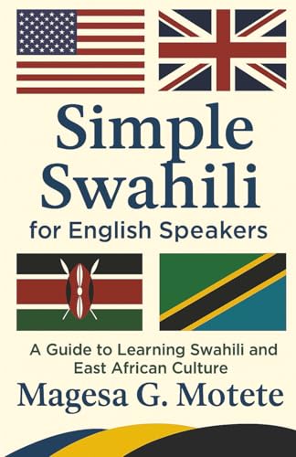 Simple Swahili for English Speakers: A Guide to Learning Swahili and East African Culture