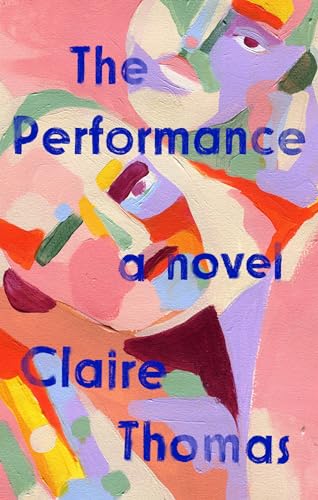 Compare Textbook Prices for The Performance: A Novel  ISBN 9780593329160 by Thomas, Claire