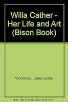 Willa Cather: Her Life and Art 0803258151 Book Cover