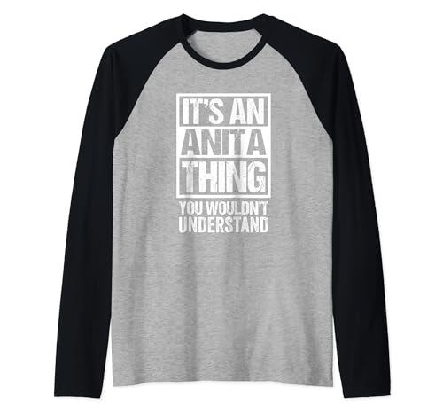 It's An Anita Thing You Wouldn't Understand - First Name Camiseta Manga Raglan