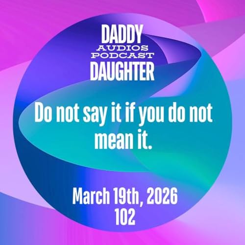 Do not say it if you do not mean it - 102