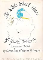The whole wheat heart of Yasha Aginsky : a vegetarian cookbook, B007ESTWP0 Book Cover