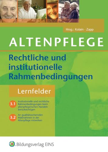 Altenpflege / Altenpflege - Rechtliche und institutionelle Rahmenbedingungen: Lernfelder 3.1 und 3.2