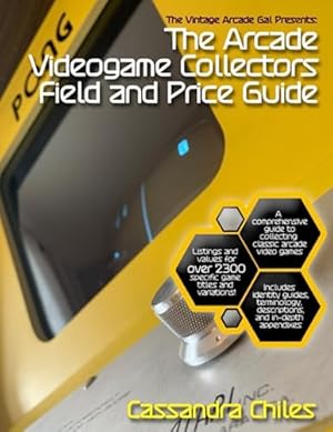The Vintage Arcade Gal Presents: The Arcade Videogame Collectors Field and Price Guide