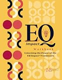 EQ IMPACT®: Unlocking the Power of the EQ Impact® Framework: Workbook 2 (EQ Impact® 3-part Workbook Series)