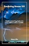 Predicting Storms 101