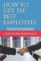 How to get the best Employees: Pecuniary and Non-pecuniary Aspects of Individuals in Labour Market Matching 1731223404 Book Cover