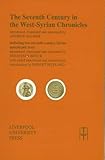 The Seventh Century in the West Syrian Chronicles (Translated Texts for Historians LUP)