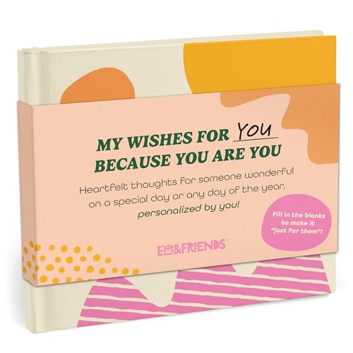 Because You Are You Fill-In Gift Book: A My Wishes for You Fill-In-the-Blank Book (Personalized By You) (Em & Friends Wishes for You Fill-in Books)