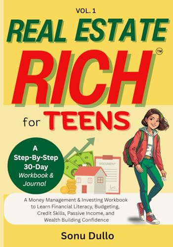 Real Estate Rich For Teens: A Step by Step 30 Day Workbook & Journal: A Money Management & Investing Workbook to Learn Financial Literacy, Budgeting, ... Investing and Financial Planning (Ages 15+))