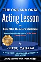 The One and Only Acting Lesson to Solve All of the Actor's Challenges: Easiest Stanislavsky System in the World-Theory Edition B0DFGNYQT9 Book Cover