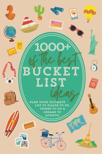 1000+ of the Best Bucket List Ideas: Your Ultimate Bucket List Travel Book and Adventure Guide with...