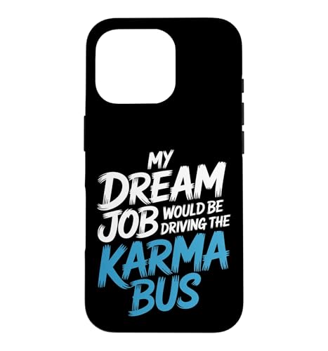 My Dream Job Would Be Driving The Karma Bus |- �X�}�z�P�[�X iPhone 16 Pro �p