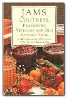 Jams, Chutneys, Preserves, Vinegars and Oils - Golden Rules and Over 250 Gorgeous Recipes for Successful Preserving 0747523185 Book Cover