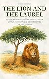 The Lion and the Laurel: 36 Lessons Inspired by Marcus Aurelius on Duty,...