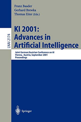 KI 2001: Advances in Artificial Intelligence: Joint German/Austrian Conference on AI, Vienna, Austria, September 19-21, 2001. Proceedings (Lecture Notes in Computer Science)