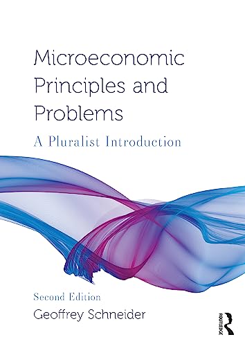Microeconomic Principles and Problems: A Pluralist Introduction (Routledge Pluralist Introductions to Economics)