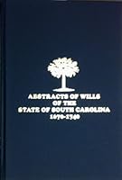 Abstracts of Wills of the State of South Carolina 1670-1740 (Volume 1) B001O4J0E8 Book Cover