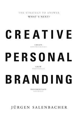 Creative Personal Branding: The Strategy to Answer: What?s Next