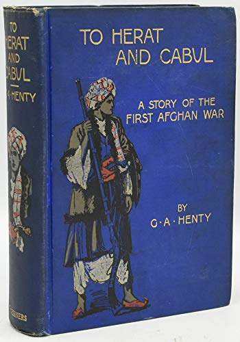 To Herat and Cabul, A Story of the First Afghan... B00KRNRBIO Book Cover