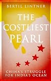 The Costliest Pearl: China's Struggle for India's Ocean
