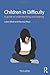 Children in Difficulty: A guide to understanding and helping