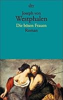 Die bosen Frauen: Roman 342312525X Book Cover