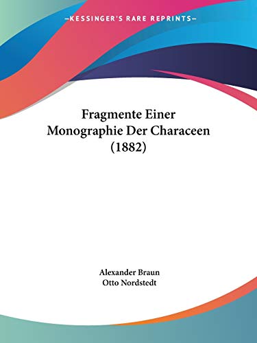 Fragmente Einer Monographie Der Characeen (1882) (German Edition)