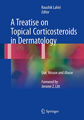 A Treatise on Topical Corticosteroids in Dermatology: Use, Misuse and Abuse eBook : Lahiri, Koushik: Kindle Store