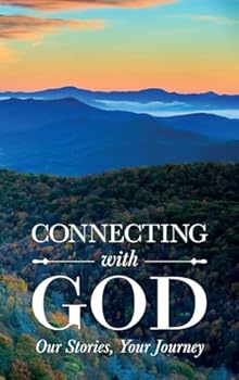 Hardcover Connecting with God; Our Stories, Your Journey Book
