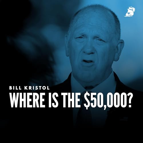 Page de couverture de Bill Kristol: Where Is the $50,000?
