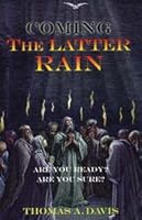 Coming the latter rain: Are you ready, are you sure 0965932710 Book Cover