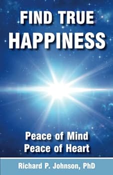 Find True Happiness: Peace of Mind, Peace of Heart