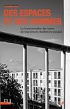  Des espaces et des hommes: La transformation des foyers de migrants en résidences sociales (Sociologie urbaine)