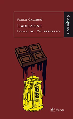 L Abiezione I Gialli Del Dio Perverso Gli Antidoti Italian Edition Kindle Edition By Paolo Calabro Literature Fiction Kindle Ebooks Amazon Com