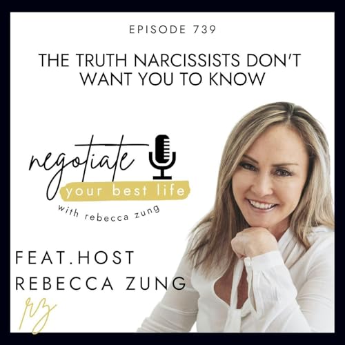 Page de couverture de The Truth Narcissists Don’t Want You to Know with Rebecca Zung on Negotiate Your Best Life #739