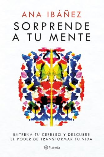 Sorprende a tu mente: Entrena tu cerebro y descubre el poder de transformar tu vida (No Ficción)