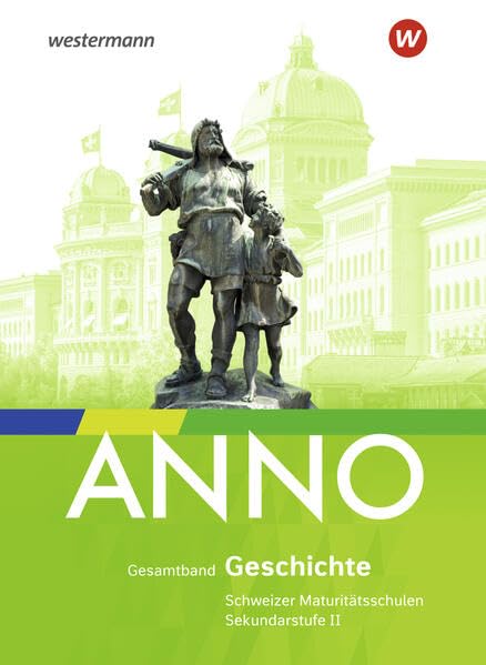 ANNO - Ausgabe 2021 für die Sekundarstufe II in der Schweiz: Geschichte für Maturitätsschulen Schulbuch (Geschichte für Maturitätsschulen: Ausgabe 2021)