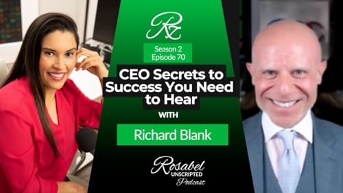 Rosabel Unscripted Podcast. Season 2 episode 70 with special guest Richard Blank. Podcast Por arte de portada