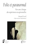 folies by renaud soldes  Folie et paranormal : Vers une clinique des expériences exceptionnelles (Clinique psychanalytique et psychopathologie)