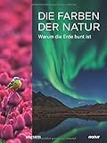  Die Farben der Natur: Wie Pflanzen und Tiere sich in Szene setzen: Warum die Erde bunt ist