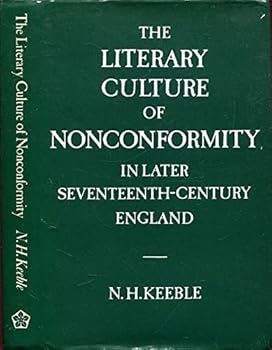 The Literary Culture of Nonconformity in Later Seventeenth-Century England