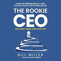 The Rookie CEO, You Can't Make This Stuff Up!
