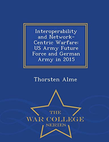 Interoperability and Network-Centric Warfare: U... 1298472598 Book Cover