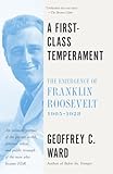 A First-Class Temperament: The Emergence of Franklin Roosevelt, 1905-1928