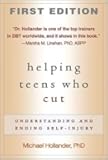 Helping Teens Who Cut, First Edition: Understanding and Ending Self-Injury