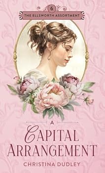 Paperback A Capital Arrangement: A Traditional Regency Romance (The Ellsworth Assortment) Book