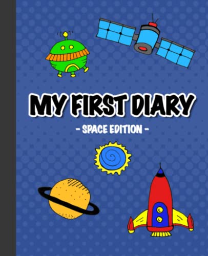 My First Diary Space Edition: draw and write journal for kids age 4-8 years old (My first diary series)