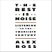 The Rest Is Noise: Listening to the 20th Century