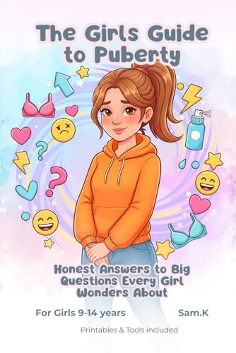 The Girls Guide to Puberty: Honest Answers to Big Questions Every Girl Wonders About (Ages 9-14)